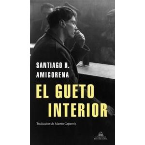 GUETO INTERIOR, EL - AMIGORENA, SANTIAGO H.