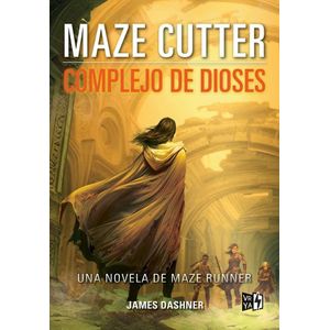 MAZE CUTTER COMPLEJO DE DIOSES - DASHNER, JAMES