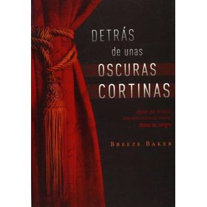DETRAS DE UNAS OSCURAS CORTINAS - BAKER, BREEZE