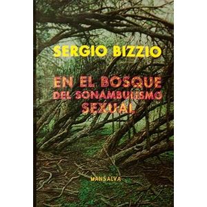 EN EL BOSQUE DEL SONAMBULISMO SEXUAL - BIZZIO, SERGIO