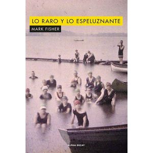 LO RARO Y LO ESPELUZNANTE - FISHER, MARK