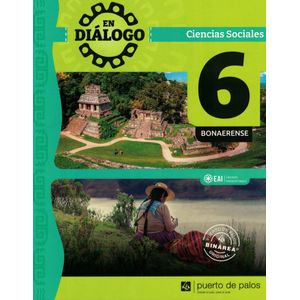 EN DIALOGO 6 BINAREA BONAERENSE CIENCIAS SOCIALES CIENCIAS NATURALES - Gorostiaga, Francisco
