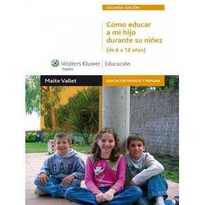 COMO EDUCAR A MI HIJO DURANTE SU NIÑEZ DE 6 A 12 AÑOS - Vallet, Maite