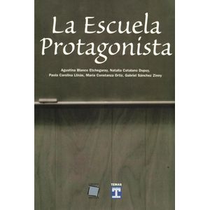 ESCUELA PROTAGONISTA, LA - Blanco Etchegaray, Agustina