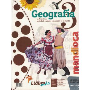 GEOGRAFIA 3 LLAVES MAS LA ARGENTINA SOCIEDAD ESPACIOS E INSERCION EN EL MUNDO - Equipo Editorial