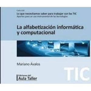 ALFABETIZACION INFORMATICA Y COMPUTACIONAL, LA - Avalos, Mariano