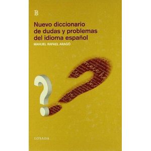 NUEVO DICCIONARIO DE DUDAS Y PROBLEMAS DE IDIOMA ESPAÑOL - Arago, Manuel Rafael
