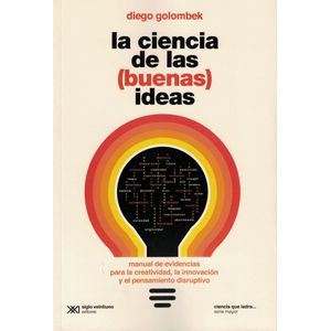 CIENCIA DE LAS BUENAS IDEAS, LA - GOLOMBEK, DIEGO