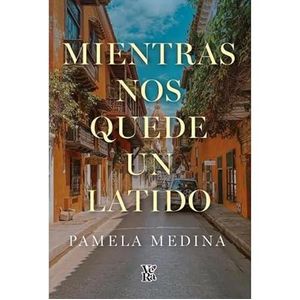MIENTRAS NOS QUEDE UN LATIDO