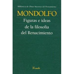 FIGURAS E IDEAS DE LA FILOSOFIA DEL RENACIMIENTO - MONDOLFO, RODOLFO