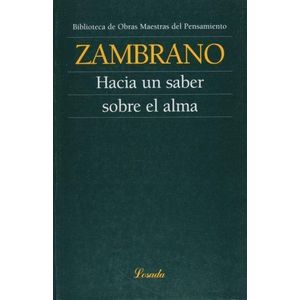 HACIA UN SABER SOBRE EL ALMA - ZAMBRANO, MARIA