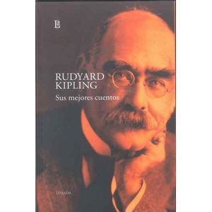 SUS MEJORES CUENTOS- RUDYARD KIPLING - Kipling, Rudyard