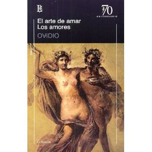 ARTE DE AMAR, EL/ LOS AMORES - OVIDIO