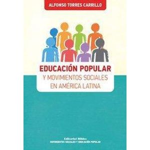 EDUCACION POPULAR Y MOVIMIENTOS SOCIALES EN AMERICA LATINA - TORRES CARRILLO, ALFONSO