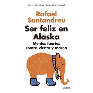 SER FELIZ EN ALASKA - SANTANDREU, RAFAEL