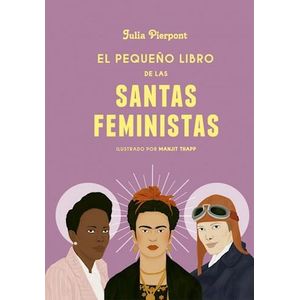 PEQUEÑO LIBRO DE LAS SANTAS FEMINISTAS, EL (TD) - PIERPONT, JULIA