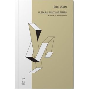 ERA DEL INDIVIDUO TIRANO, LA - SADIN, ERIC