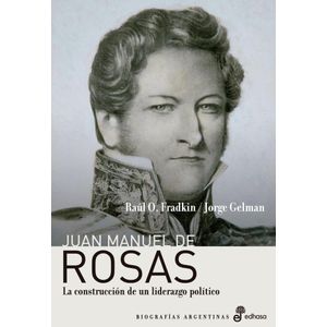 JUAN MANUEL DE ROSAS - FRADKIN, RAUL