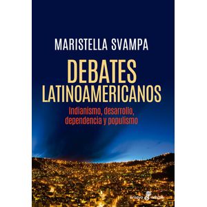 DEBATES LATINOAMERICANOS - SVAMPA, MARISTELLA