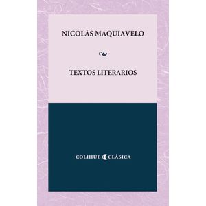 TEXTOS LITERARIOS - MAQUIAVELO COLIHUE