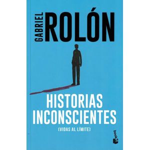 HISTORIAS INCONSCIENTES - ROLON, GABRIEL