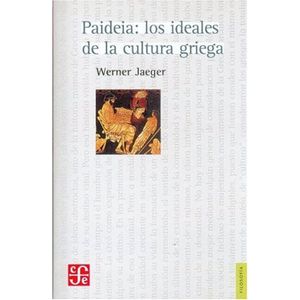 PAIDEIA LOS IDEALES DE LA CULTURA GRIEGA - JAEGER, WERNER