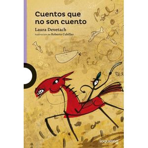 CUENTOS QUE NO SON CUENTO- LOQUELEO - DEVETACH, LAURA