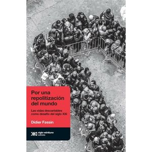 POR UNA REPOLITIZACIÓN DEL MUNDO - FASSIN, DIDIER