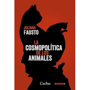 COSMOPOLITICA DE LOS ANIMALES, LA - FAUSTO, JULIANA