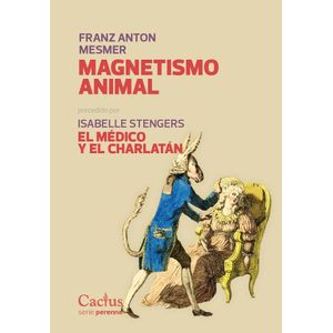 MAGNETISMO ANIMAL / MEDICO Y EL CHARLATAN, EL - MESMER, FRANZ ANTON