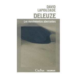 DELEUZE- LOS MOVIMIENTOS ABERRANTES - LAPOUJADE, DAVID