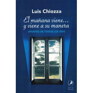 MAÑANA VIENE Y VIENE A SU MANERA, EL - CHIOZZA, LUIS