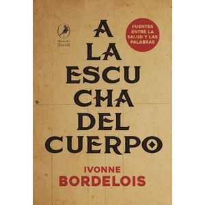 A LA ESCUCHA DEL CUERPO - BORDELOIS, IVONNE