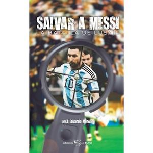 SALVAR A MESSI - MORENO, JOSE EDUARDO