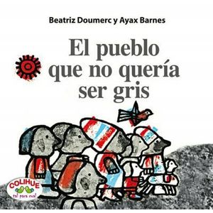 PUEBLO QUE NO QUERIA SER GRIS (TD), EL - DOUMERC, BEATRIZ