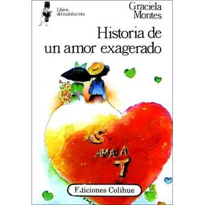 HISTORIA DE UN AMOR EXAGERADO - MONTES, GRACIELA