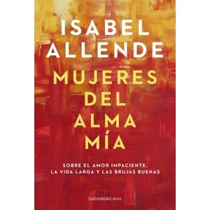 MUJERES DEL ALMA MIA - Allende, Isabel