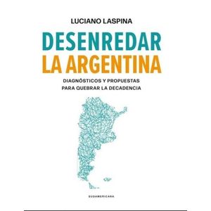 DESENREDAR LA ARGENTINA - LASPINA, LUCIANO