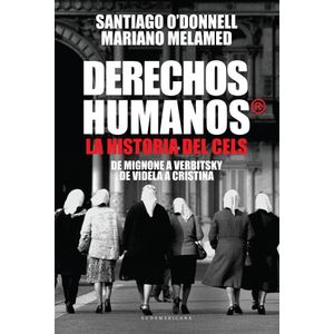 DERECHOS HUMANOS- LA HISTORIA DEL CELS - O DONNELL, SANTIAGO
