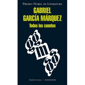 TODOS LOS CUENTOS- GARCIA MARQUEZ - GARCIA MARQUEZ, GABRIEL