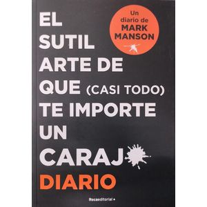 SUTIL ARTE DE QUE CASI TODO TE IMPORTE UN CARAJO- DIARIO, EL - MANSON, MARK
