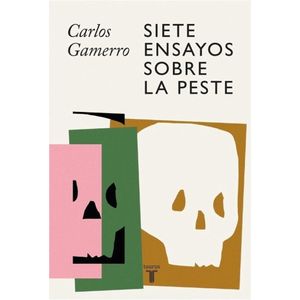 SIETE ENSAYOS SOBRE LA PESTE - GAMERRO, CARLOS