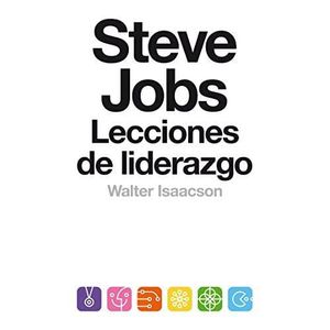 STEVE JOBS- LECCIONES DE LIDERAZGO (B) - ISAACSON, WALTER