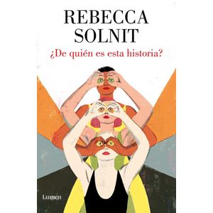 DE QUIEN ES ESTA HISTORIA? - SOLNIT, REBECCA