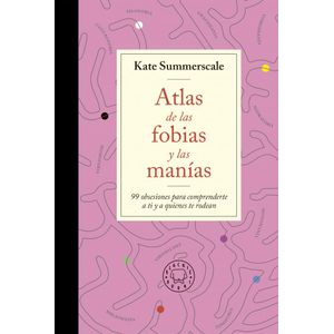 ATLAS DE LAS FOBIAS Y LAS MANIAS - SUMMERSCALE, KATE
