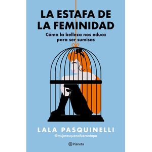 ESTAFA DE LA FEMINIDAD, LA - PASQUINELLI, LALA