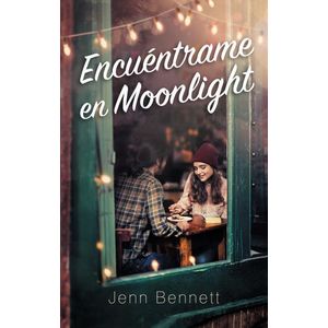 ENCUENTRAME EN MOONLIGHT - Bennet, Jenn