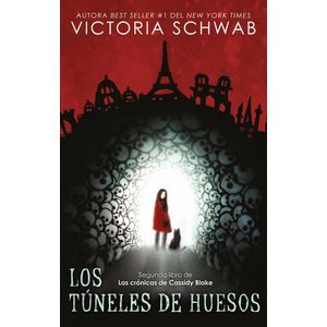 TUNELES DE HUESOS, LOS LAS CRONICAS DE CASSIDY BLAKE 2 - Schwab, Victoria