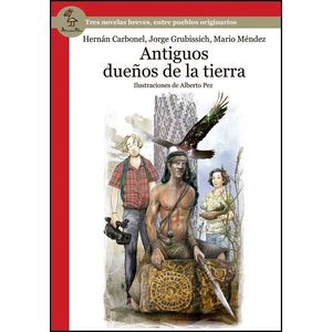 ANTIGUOS DUEÑOS DE LA TIERRA - Carbonel, Hernan