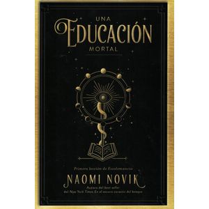 UNA EDUCACION MORTAL	 - Novik, Naomi